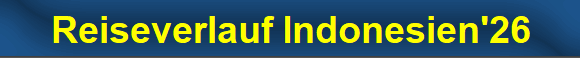 Reiseverlauf Indonesien'26