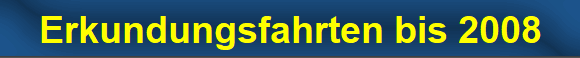 Erkundungsfahrten bis 2008