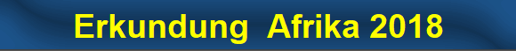 Erkundung  Afrika 2018