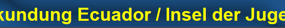 Erkundung Ecuador / Insel der Jugend