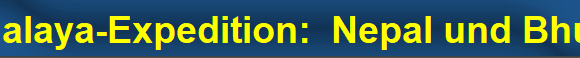 Himalaya-Expedition:  Nepal und Bhutan