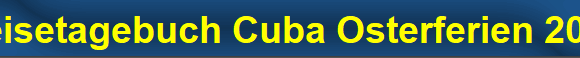 Reisetagebuch Cuba Osterferien 2009