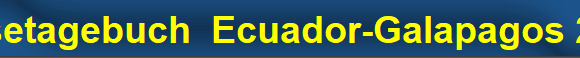 Reisetagebuch  Ecuador-Galapagos 2007