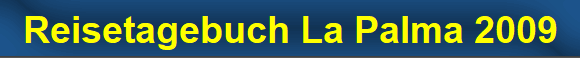 Reisetagebuch La Palma 2009