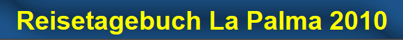 Reisetagebuch La Palma 2010