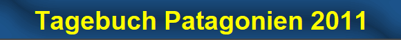 Tagebuch Patagonien 2011