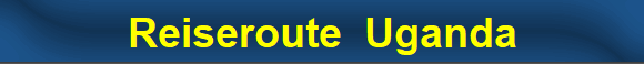 Reiseroute  Uganda